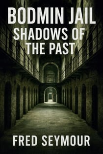 Bodmin Jail Shadows Of The Past