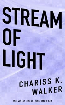 Stream of Light - The Vision Chronicles, #6
