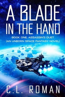 A Blade in the Hand - Assassin's Duet: An Unborn Space Fantasy, #1