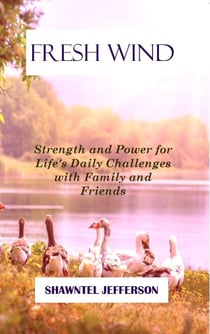 Fresh Wind: Strength and Power for Life's Daily Challenges with Family and Friends - Fresh Wind, #2