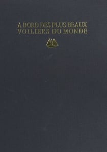 À bord des plus beaux voiliers du monde