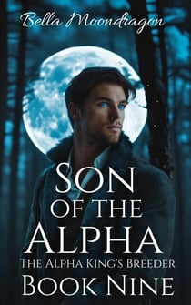 Son of the Alpha - The Alpha King's Breeder, #9
