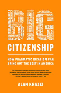Big Citizenship - How Pragmatic Idealism Can Bring Out the Best in America