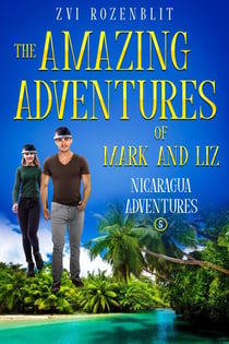 The Amazing Adventures of Mark and Liz - Book Five – Nicaragua Adventures. - The Amazing Adventures of Mark and Liz, #5