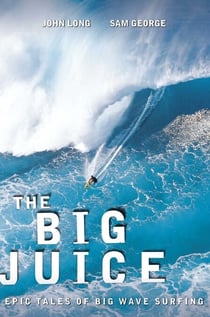 Big Juice - Epic Tales of Big Wave Surfing
