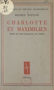 Charlotte et Maximilien - Pièce en 6 tableaux, en prose