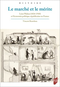 Le marché et le mérite - Léon Walras (1834-1910) et l’économie politique républicaine en France