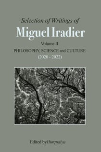 Selection of Writings of MIGUEL IRADIER Volume II PHILOSOPHY, SCIENCE and CULTURE (2020 - 2022)