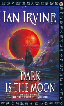 Dark Is The Moon - The View From The Mirror, Volume Three (A Three Worlds Novel)
