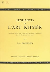 Tendances de l'art Khmèr - Commentaires sur 24 chefs-d'œuvre du musée de Phnom-Penh