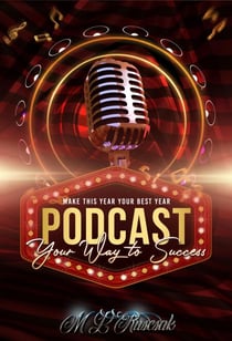 Podcasting Your Way to Success - Working for Your Dreams