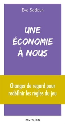Une économie à nous - Réapprendre l’économie pour construire un nouveau système