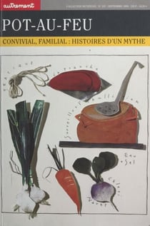 Pot-au-feu - Convivial, familial : histoire d'un mythe