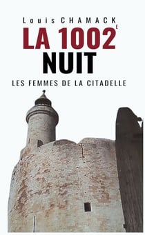 La 1002e nuit - Les femmes de la citadelle