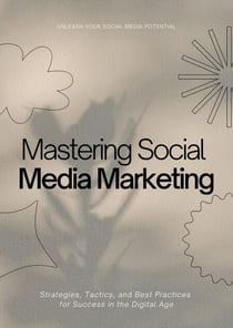 Mastering Social Media Marketing