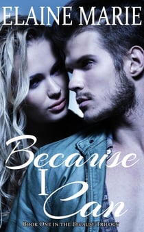 Because I Can - The Because Trilogy, #1