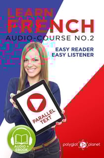 Learn French - Easy Reader | Easy Listener | Parallel Text Audio Course No. 2 - Learn French | Easy Audio &amp; Easy Text, #2