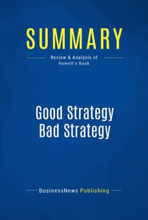 Summary: Good Strategy Bad Strategy - Review and Analysis of Rumelt's Book
