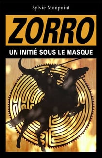 Zorro - Un initié  sous le masque