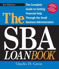 The SBA Loan Book - The Complete Guide to Getting Financial Help Through the Small Business Administration