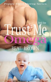 Trust Me Omega - Poppy Field Mpreg Series, #9