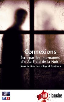 Connexions - Écrit par les internautes d' "Au Field de la Nuit"