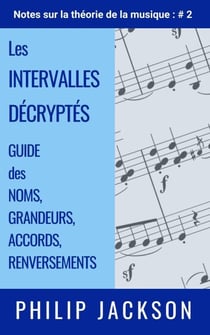 Les Intervalles Décryptés : guide des noms, grandeurs, accords, renversements - Notes sur la théorie de la musique, #2