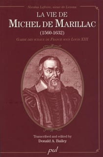 La vie de Michel de Marillac (1560-1632) - Garde des sceaux de France sous Louis XIII