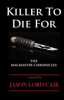 Killer To Die For - The MacMaster Chronicles, #2