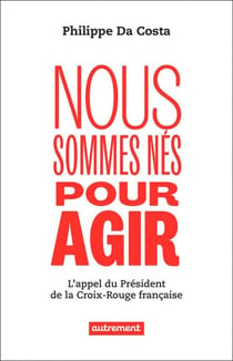 Nous sommes nés pour agir. L'appel du président de la Croix-Rouge française