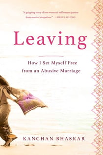 Leaving - How I Set Myself Free from an Abusive Marriage