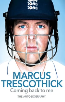 Coming Back To Me - The Autobiography of Marcus Trescothick