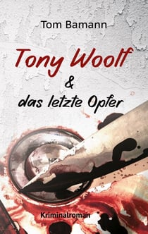 Tony Woolf & das letzte Opfer - Tony Woolfs erster Fall