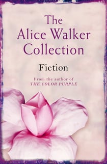 The Alice Walker Collection - Fiction