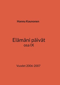Elämäni päivät osa IX - Vuodet 2006-2007
