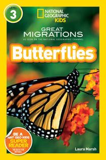 Great Migrations Butterflies (National Geographic Kids Readers, Level 3) - As Seen on the National Geographic Channel