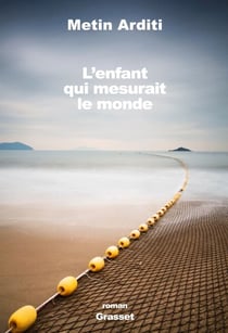 L'enfant qui mesurait le monde - roman