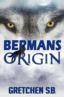 Berman's Origin - Berman's Wolves, #3.5