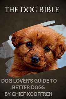 The Dog Bible Dog Lover's Guide to Better Dogs