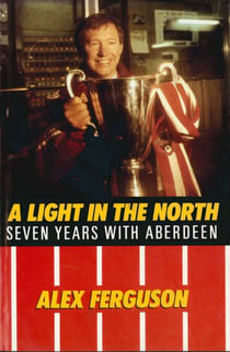 Alex Ferguson - A Light in the North