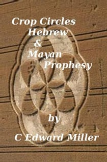 Crop Circles, Hebrew & Mayan Prophesy - Amerca's Secret Weapon, #9