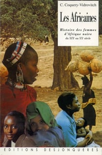 Les Africaines - Histoire des femmes d'Afrique noire du XIXe au XXe siècles