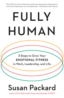 Fully Human - 3 Steps to Grow Your Emotional Fitness in Work, Leadership, and Life