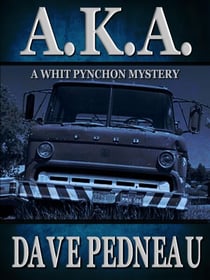A.K.A. - A Whit Pynchon Mystery - Whit Pynchon Mysteries, #6