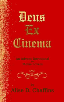 Deus Ex Cinema: An Advent Devotional for Movie Lovers