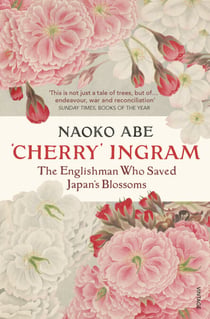 'Cherry' Ingram - The Englishman Who Saved Japan’s Blossoms