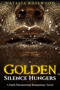 Golden Silence Hungers: A Dark Paranormal Romantasy Novel - Chains of Desire