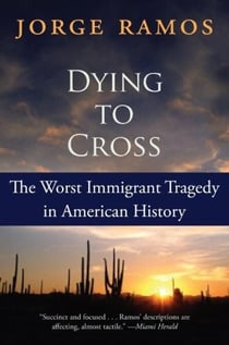 Dying to Cross - The Worst Immigrant Tragedy in American History