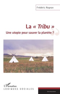 La "Tribu" - Une utopie pour sauver la planète ?