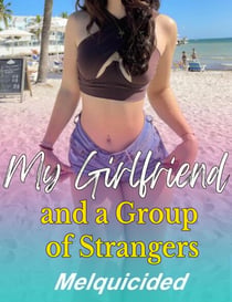 My Girlfriend and a Group of Strangers